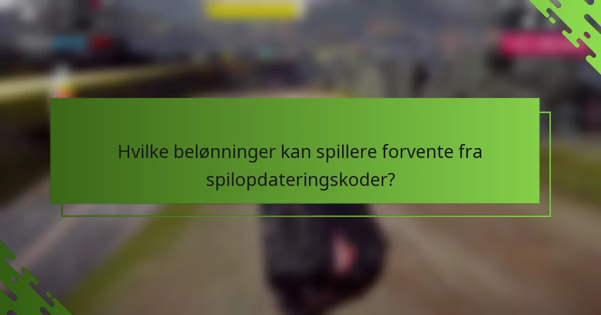 Hvilke belønninger kan spillere forvente fra spilopdateringskoder?