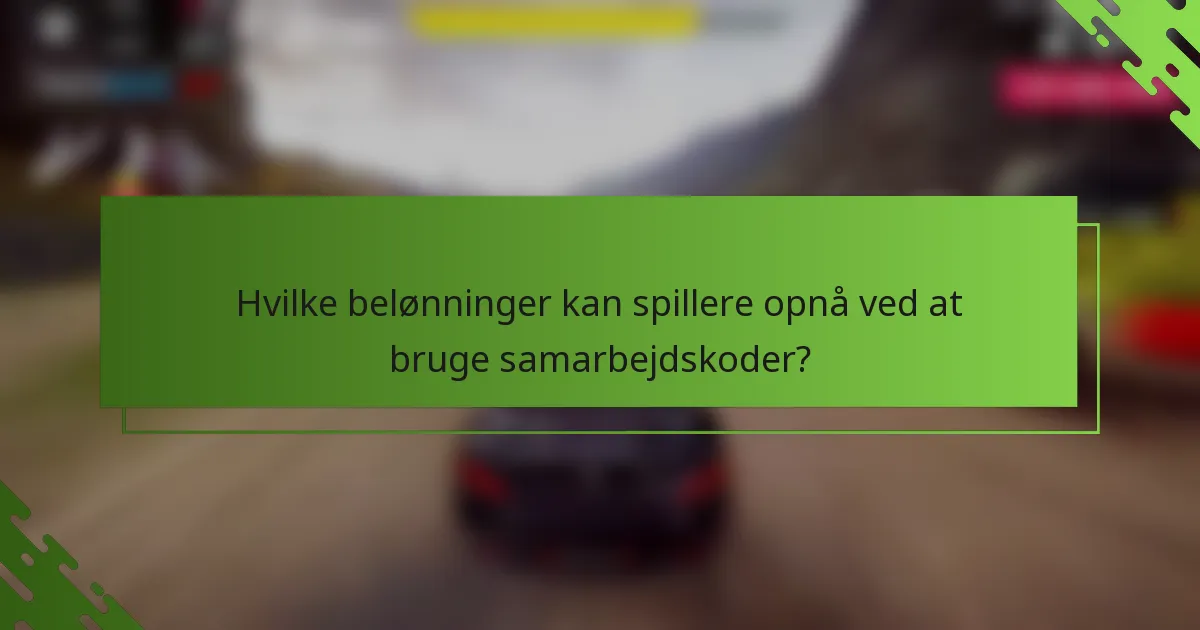 Hvilke belønninger kan spillere opnå ved at bruge samarbejdskoder?