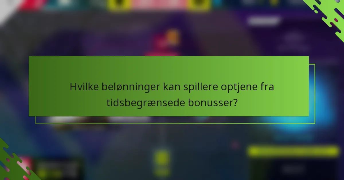 Hvilke belønninger kan spillere optjene fra tidsbegrænsede bonusser?