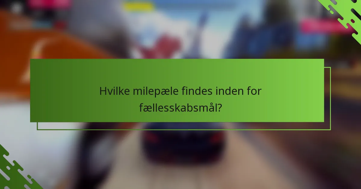 Hvilke milepæle findes inden for fællesskabsmål?