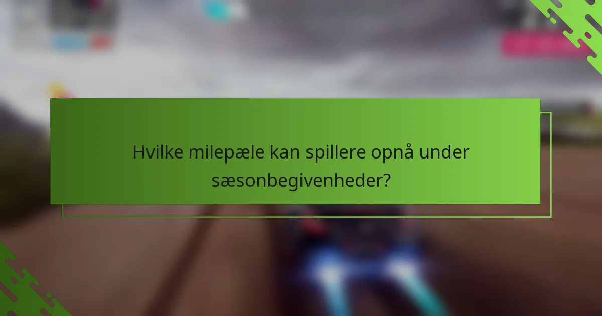Hvilke milepæle kan spillere opnå under sæsonbegivenheder?