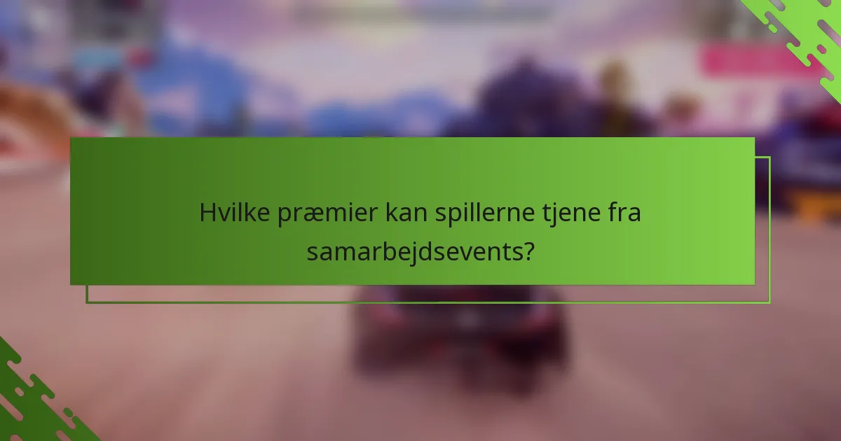 Hvilke præmier kan spillerne tjene fra samarbejdsevents?