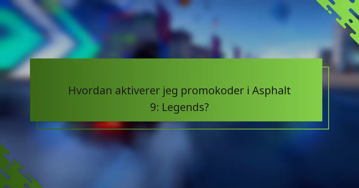 Hvordan aktiverer jeg promokoder i Asphalt 9: Legends?