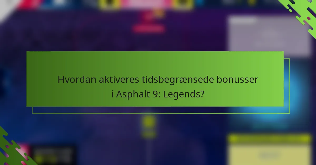 Hvordan aktiveres tidsbegrænsede bonusser i Asphalt 9: Legends?