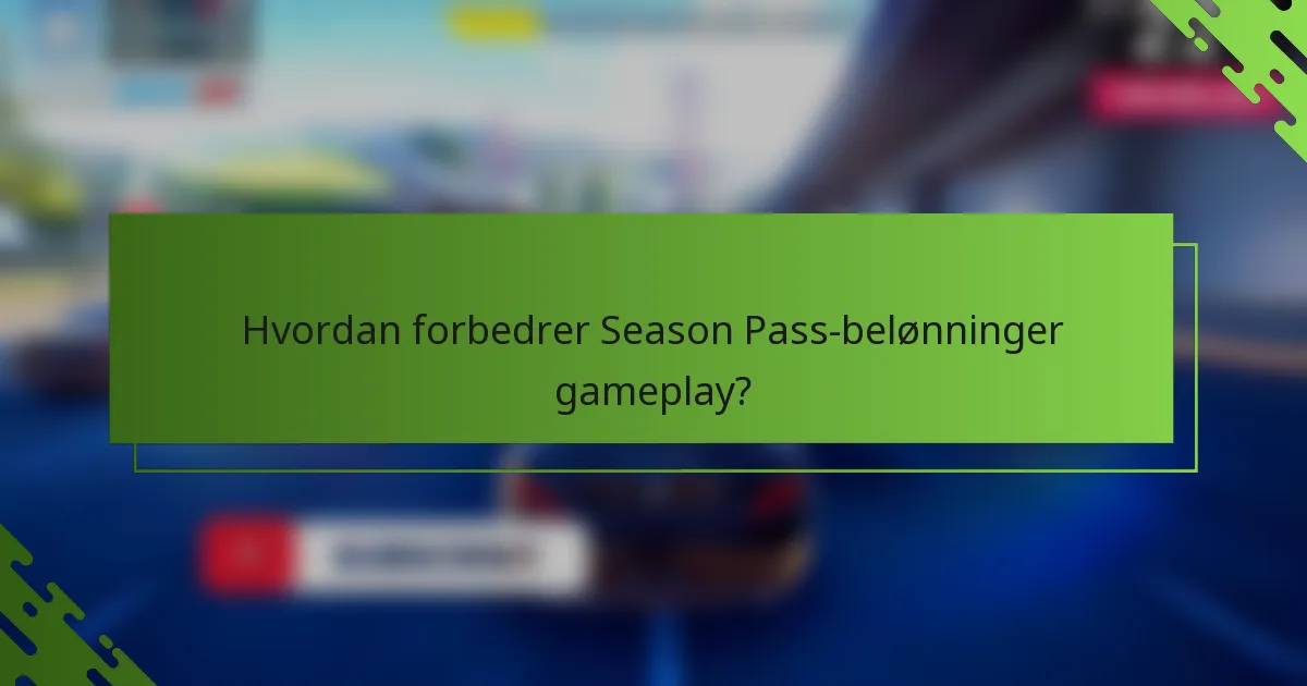 Hvordan forbedrer Season Pass-belønninger gameplay?