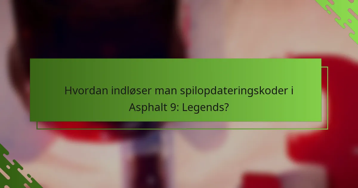 Hvordan indløser man spilopdateringskoder i Asphalt 9: Legends?