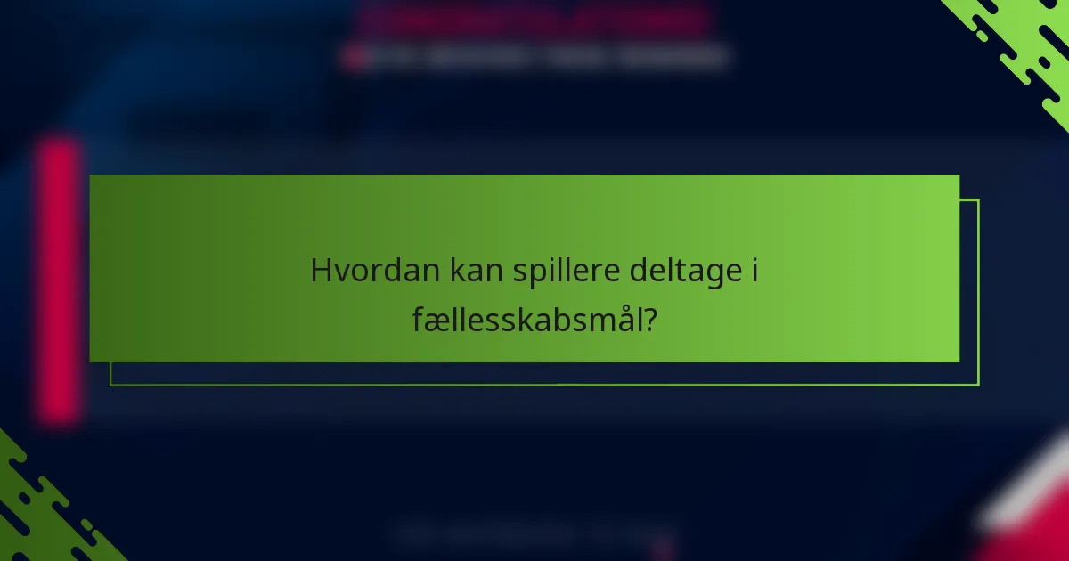 Hvordan kan spillere deltage i fællesskabsmål?