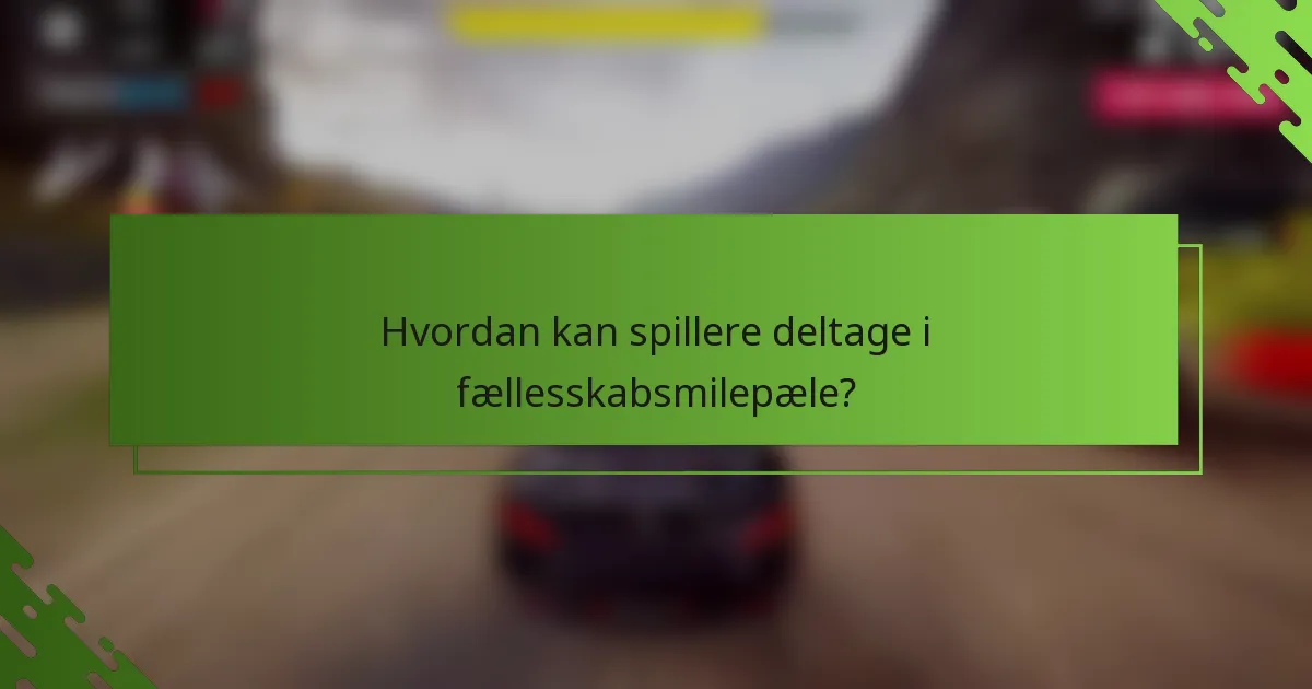 Hvordan kan spillere deltage i fællesskabsmilepæle?