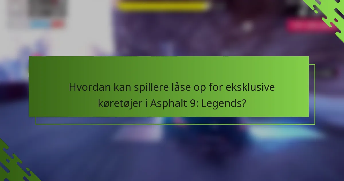 Hvordan kan spillere låse op for eksklusive køretøjer i Asphalt 9: Legends?