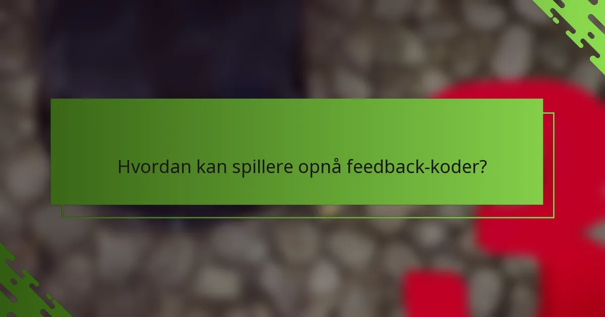 Hvordan kan spillere opnå feedback-koder?
