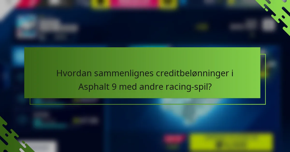 Hvordan sammenlignes creditbelønninger i Asphalt 9 med andre racing-spil?
