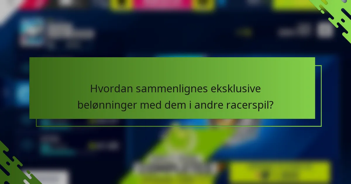 Hvordan sammenlignes eksklusive belønninger med dem i andre racerspil?
