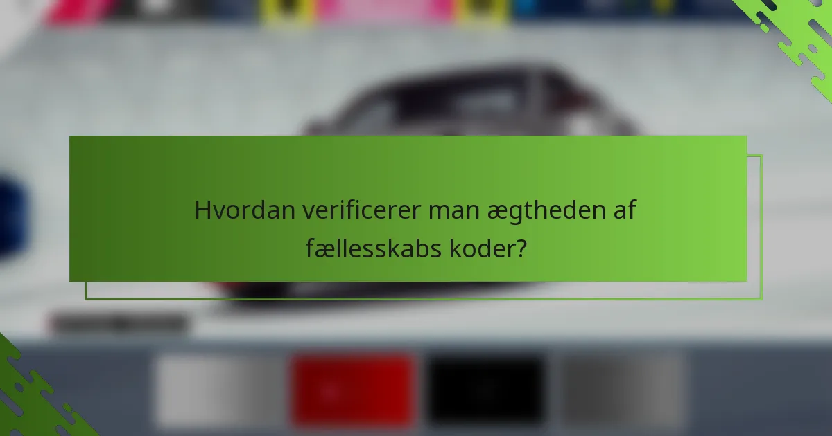 Hvordan verificerer man ægtheden af fællesskabs koder?