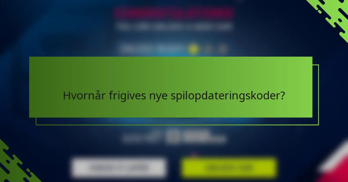 Hvornår frigives nye spilopdateringskoder?