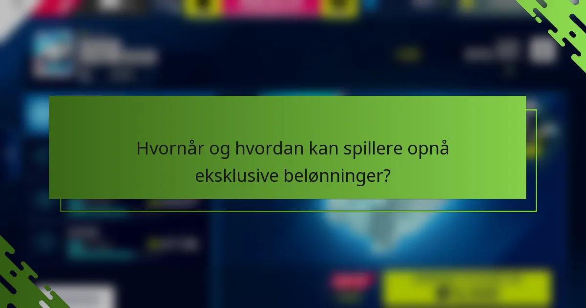 Hvornår og hvordan kan spillere opnå eksklusive belønninger?